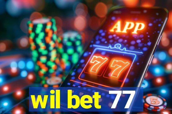 wil bet 77